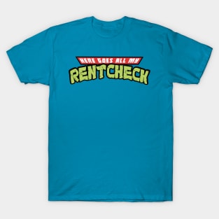 Here Goes All My Rent Check T-Shirt